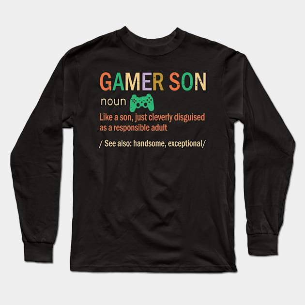 Gamer Son Like A Son Just Coleverly Disguised As A Responsible Adult Also Handsome Exceptional Long Sleeve T-Shirt by bakhanh123